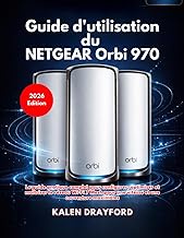 Guide d'utilisation du NETGEAR Orbi 970 (Édition 2026)