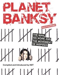 Planet Banksy：The man, his work and the movement he inspired