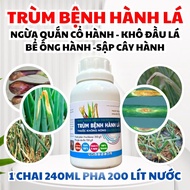 TRÙM BỆNH HÀNH LÁ 240ml - Prochloraz 25% - Hành lá lươn cổ bò khô đầu lá thối củ đốm cọng thối rễ bể