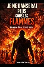 Je ne danserai plus sous les flammes: Esquisse d'une pensée noire