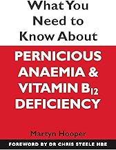What You Need to Know About Pernicious Anaemia and Vitamin B12 Deficiency