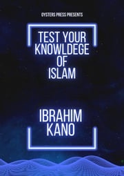 Test Your Knowledge Of Islam Ibrahim Kano