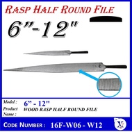 WOOD RASP HALF-ROUND WOOD FILE - 16F-W06 6" / 16F-W08 L 8" / 16F-W10 L 10" / 16F-W12 12"