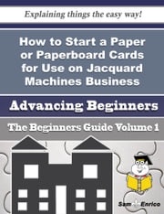 How to Start a Paper or Paperboard Cards for Use on Jacquard Machines Business (Beginners Guide) Lala Leon