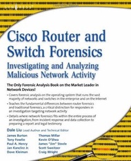 Cisco Router and Switch Forensics: Investigating and Analyzing Malicious Network Activity (Paperback)