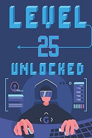 Level 25 Unlocked: 25th Birthday Gift Ideas Funny 25 Year Old Gifts / Gaming Journal / Video Game No