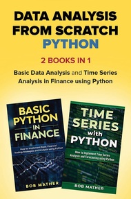 Data Analysis from Scratch with Python Bundle: Basic Data Analysis and Time Series Analysis in Finan