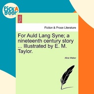 [100% Original Books] - For Auld Lang Syne; A Nineteenth Century Story ... Il by Alice Weber (US edi