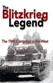 The Blitzkrieg Legend Karl-Heinz Frieser