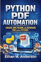 Python PDF Automation: Create, Edit, Secure, and Automate PDFs with Python