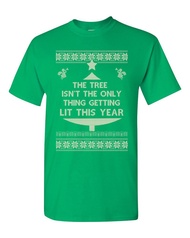 Tree Isn't The Only Thing Getting Lit Ugly Christmas Funny DT Adult T-Shirt Tee