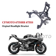 FOR CFMOTO CF 675SR 675SRR 675SS CF650-10 675SR 675SR Headlight Bracket Welding Assembly CF650-10 Fr
