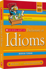 Scholastic Dictionary of Idioms