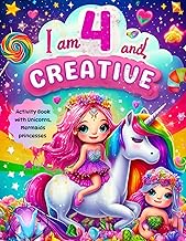 Gifts for 4 Year Old Girls : I Am 4 and Creative : Activity Book with Unicorns, Mermaids, princesses
