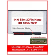 LED Screen 14" Slim 30pin Nano 1366x768 N140BGA-EA4(Small & Without Screw)
