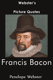 Webster's Francis Bacon Picture Quotes Penelope Webster