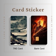 GAME OF THRONES CARD STICKER - TNG CARD / NFC CARD / ATM CARD / ACCESS CARD / TOUCH N GO CARD / WATSON CARD