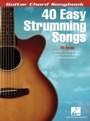 40 Easy Strumming Songs - Guitar Chord Songbook Hal Leonard Corp.