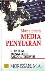 Manajemen Media Penyiaran Strategi Mengelola Radio Dan Televisi