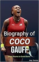 Biography of Coco Gauff: From Dreams to Grand Slams (Next Legends: The Rise of a New Sports Era)