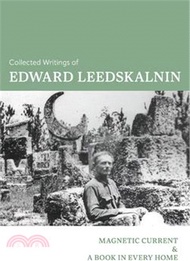 21263.The Collected Writings of Edward Leedskalnin: Magnetic Current &amp; A Book in Every Home