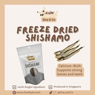 Ona & Co Freeze Dried Raw Premium Shishamo Treats/Meal Topper (For Dog and Cat)