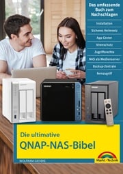 Die ultimative QNAP NAS Bibel - Das Praxisbuch - mit vielen Insider Tipps und Tricks - komplett in Farbe Wolfram Gieseke