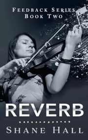 Reverb: Feedback Serial Book Two Shane Hall