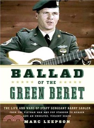 Ballad of the Green Beret ─ The Life and Wars of Staff Sergeant Barry Sadler from the Vietnam War an