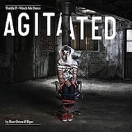 Watch Me Dance: Agitated by Ro ss Orton & Pipes