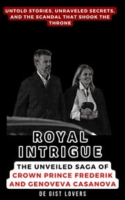 Royal Intrigue: The Unveiled Saga of Crown Prince Frederik and Genoveva Casanova De Gist Lovers