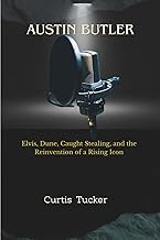Austin Butler: Elvis, Dune, Caught Stealing, and the Reinvention of a Rising Icon