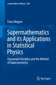 Supermathematics and its Applications in Statistical Physics Franz Wegner