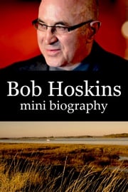 Bob Hoskins Mini Biography eBios