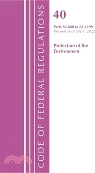 Code of Federal Regulations, Title 40 Protection of the Environment 63.600-63.1199, Revised as of July 1, 2022
