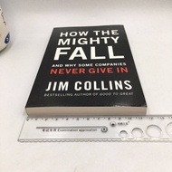 How The Mighty Fall and Why Some Companies Never Give In Jim Collins