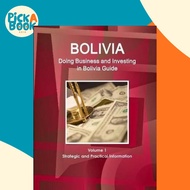 [100% Original Books] - Bolivia : Doing Business and Investing in Bolivia Guide Volume 1 Stra by Inc