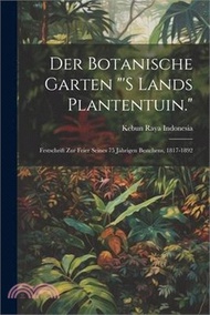 18360.Der Botanische Garten "'s Lands Plantentuin.": Festschrift Zur Feier Seines 75 Jährigen Bestchens, 1817-1892