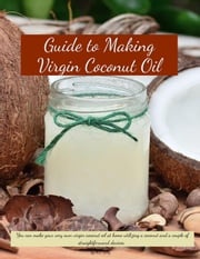Guide to Making Virgin Coconut Oil H.J. Lilly