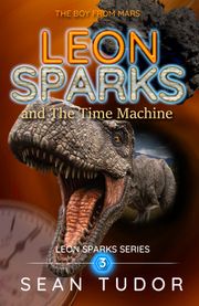 LEON SPARK and The Time Machine Sean Tudor