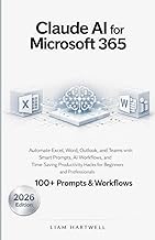 Claude AI for Microsoft 365: Automate Excel, Word, Outlook, and Teams with Smart Prompts, AI Workflo