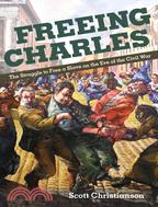 336110.Freeing Charles ─ The Struggle to Free a Slave on the Eve of the Civil War