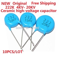 10PCS/LOT New and original KV 2.2NF 2200pF porcelain dielectric 222 20KV 15 10 6 4 3 2 1KV high-volt