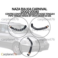 NAZA RIA KIA CARNIVAL (2002-2006) CENTRE CENTER BOT RADIATOR HOSE TENGAH PIPE TANGKI MADE BY OEM OK5