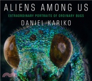 Aliens Among Us ― Extraordinary Portraits of Ordinary Bugs