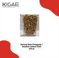 ROASTED CASHEW NUTS / KACANG  METE / MEDE PANGGANG