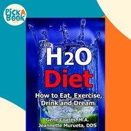 The H2O Diet : How to Eat, Exercise, Drink and Dream by Jeannette Murueta (paperback)