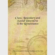 Class, Boundary and Social Discourse in the Renaissance 作者：國立中山大學人文社會中心及文學院