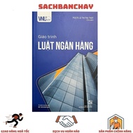 Giáo Trình Luật Ngân Hàng - PGS.TS. Lê Thị Thu Thủy (ĐHQG HN)