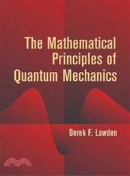 The Mathematical Principles Of Quantum Mechanics